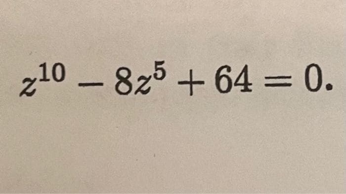 z10 – 825 + 64 = 0.
