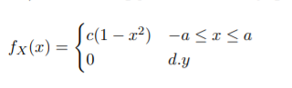 Sc(1 – x²) -a < x < a
d.y
fx(x) =
