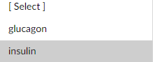 [ Select]
glucagon
insulin

