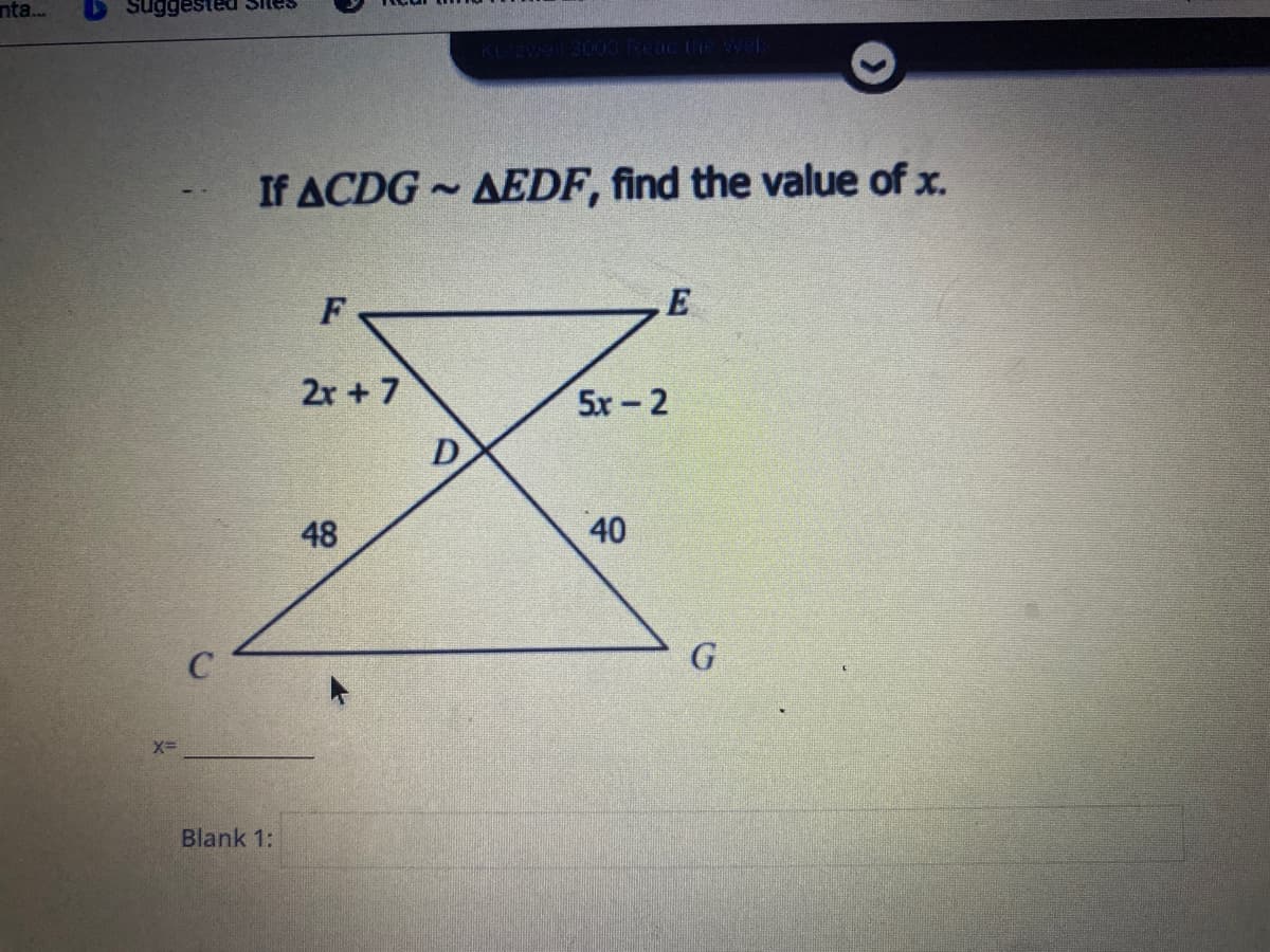 nta...
The Welb
If ACDG AEDF, find the value of x.
E
2r + 7
5x-2
D
48
40
Blank 1:
