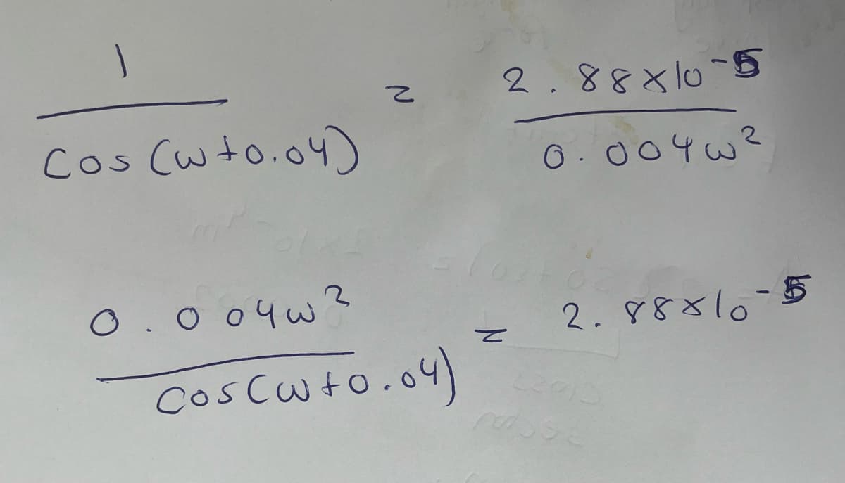 Cos (w to.04)
z
0.0046²
Cos Cw+o.04)
2.88x10-5
0.0046²
2.88x10-5