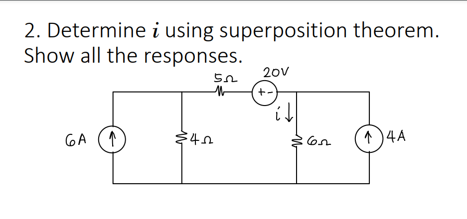 2. Determine i using superposition theorem.
Show all the responses.
GA
↑
522
इ42
20V
+.
652
14 A