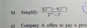 3(2*)-4(2")
2* - 2"
b) Simplify:
c) Company A offers to pay a pros
