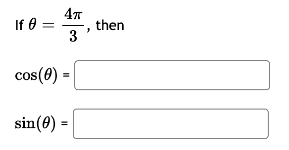 4π
3
If Ꮎ
cos(0) =
sin(0) =
=
then