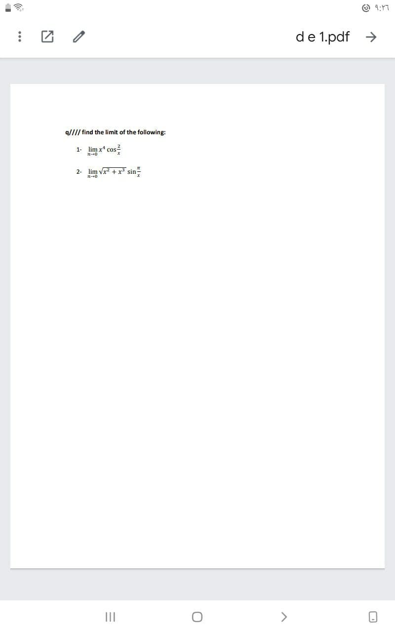 O 9:17
de 1.pdf >
g//// find the limit of the following:
1- lim x* cos
n--0
2- lim vx? + x* sin-
n+0
II
<>
