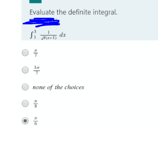 Evaluate the definite integral.
dx
none of the choices
