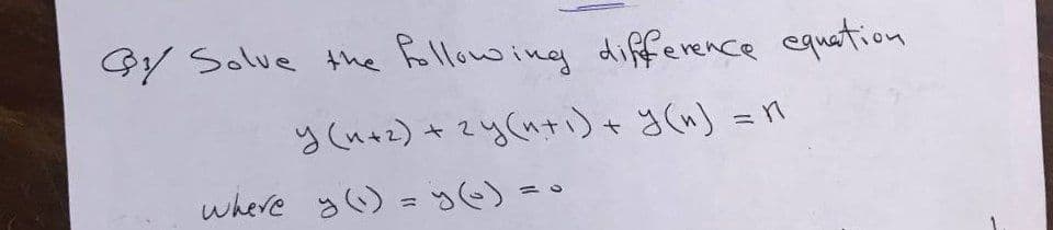 GY Solve the
Following difference equation
3(nz)+ 2yいtン+8) %=n
where y) = ye)
%3D
%3D
