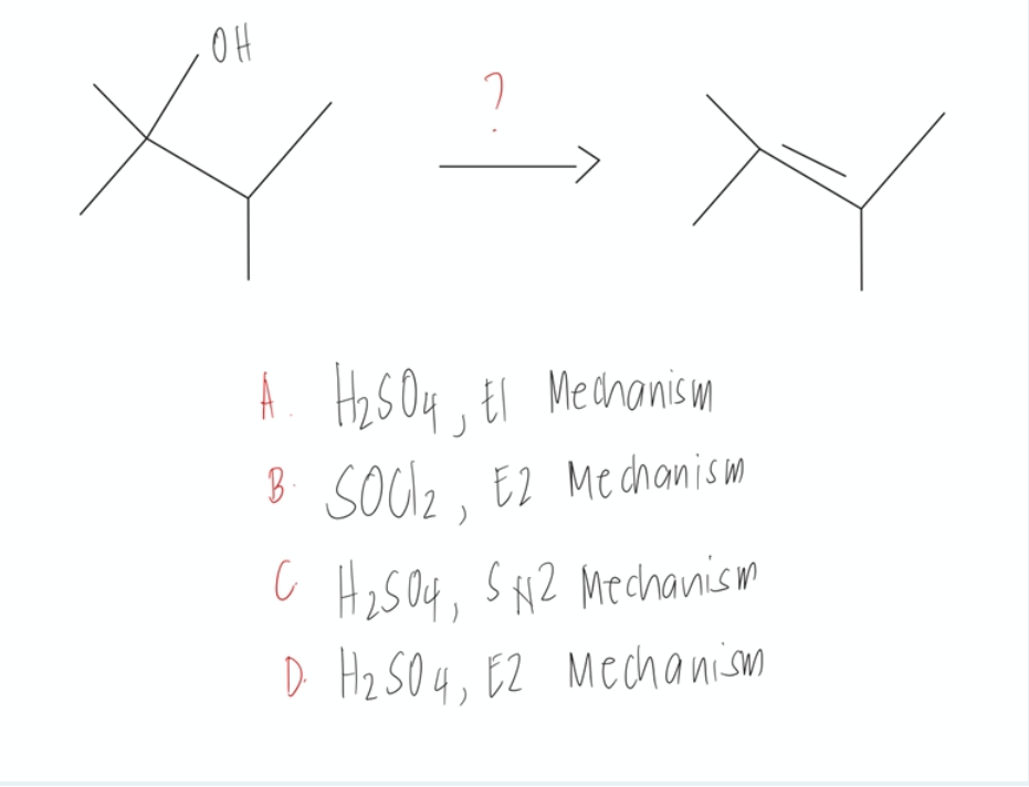 OH
2
A. H₂ 504, El Mechanism
ti
B. SOC₂, E2 Mechanism
)
C H₂SO4, SN2 Mechanism
504,
D. H₂SO4, E2 Mechanism