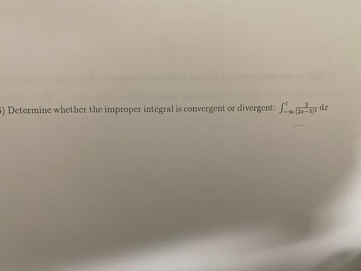 timbre (1 E-
5) Determine whether the improper integral is convergent or
divergent: (2²3)² dr
-x