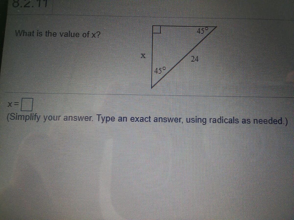 8.2.11
What is the value of x?
459
24
45
(Simplify your answer. Type an exact answer, using radicals as needed.)
