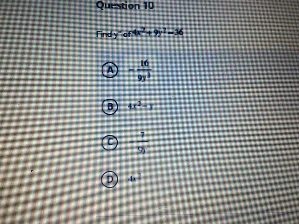 Question 10
Find y" of +9y?-36
16
A)
9y
B) 42-y
D.
