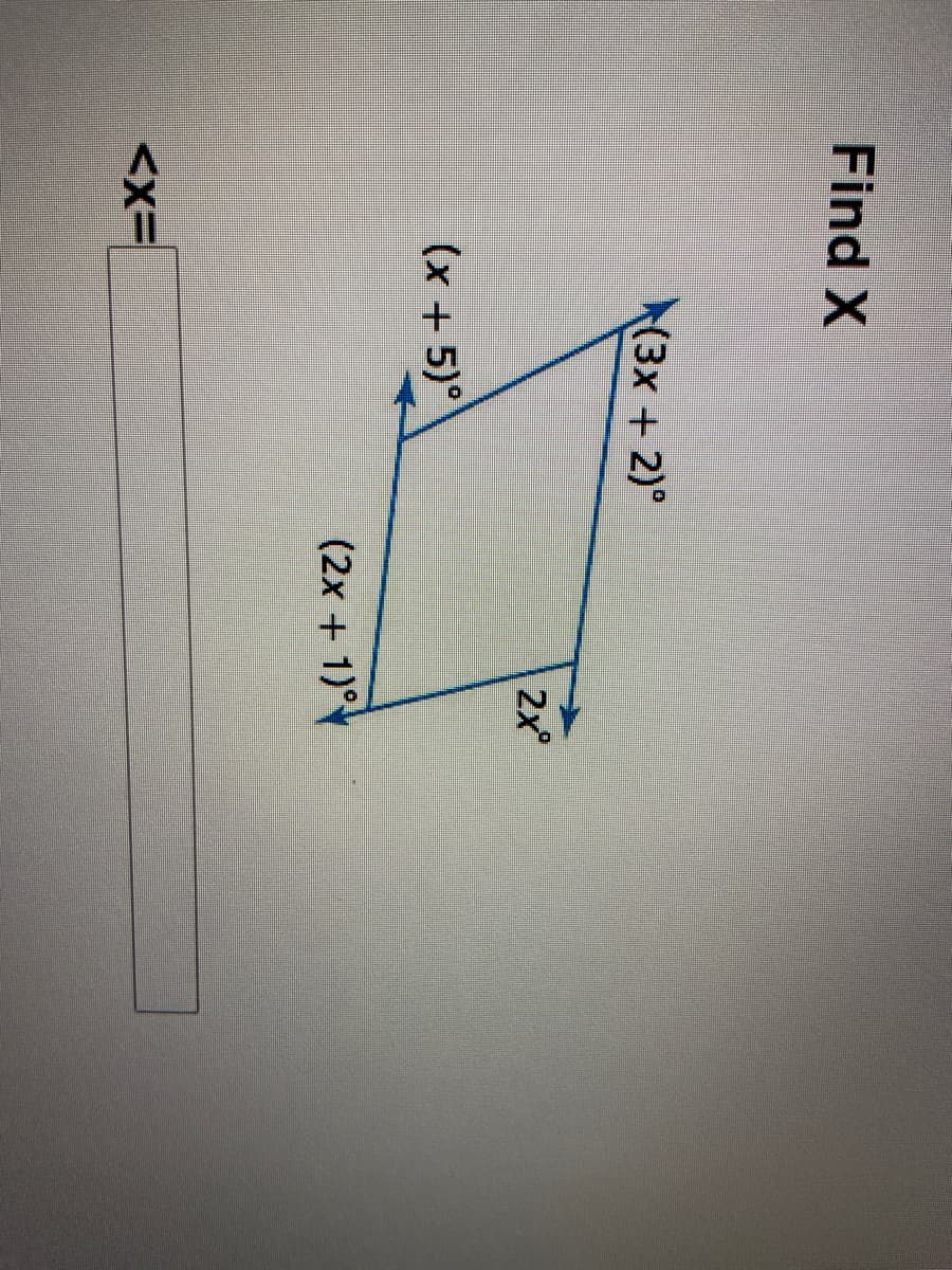 Find X
(3x + 2)°
2x
(x +5)°
(2x +1)°
