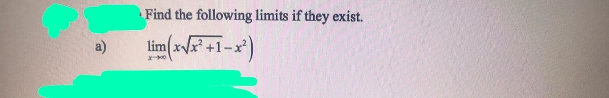 Find the following limits if they exist.
a)
lim xV
