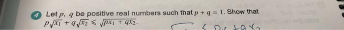 Let p, q be positive real numbers such that p + q = 1. Show that
P√√x +9√x₂ = √Px1 + 9x2.
< or tax