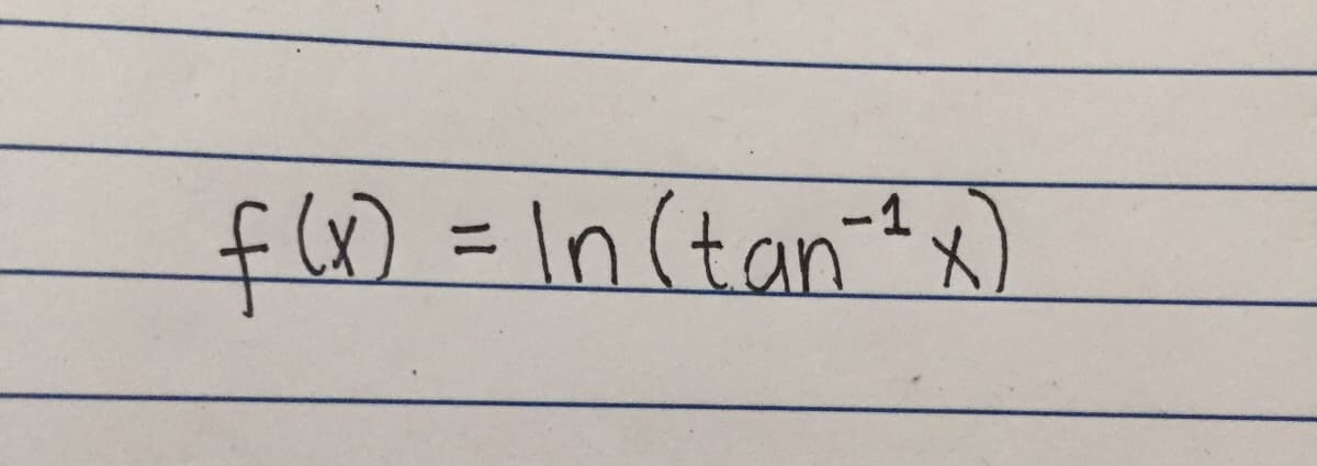 f(x) =DIn(tan-"x)
%3D
