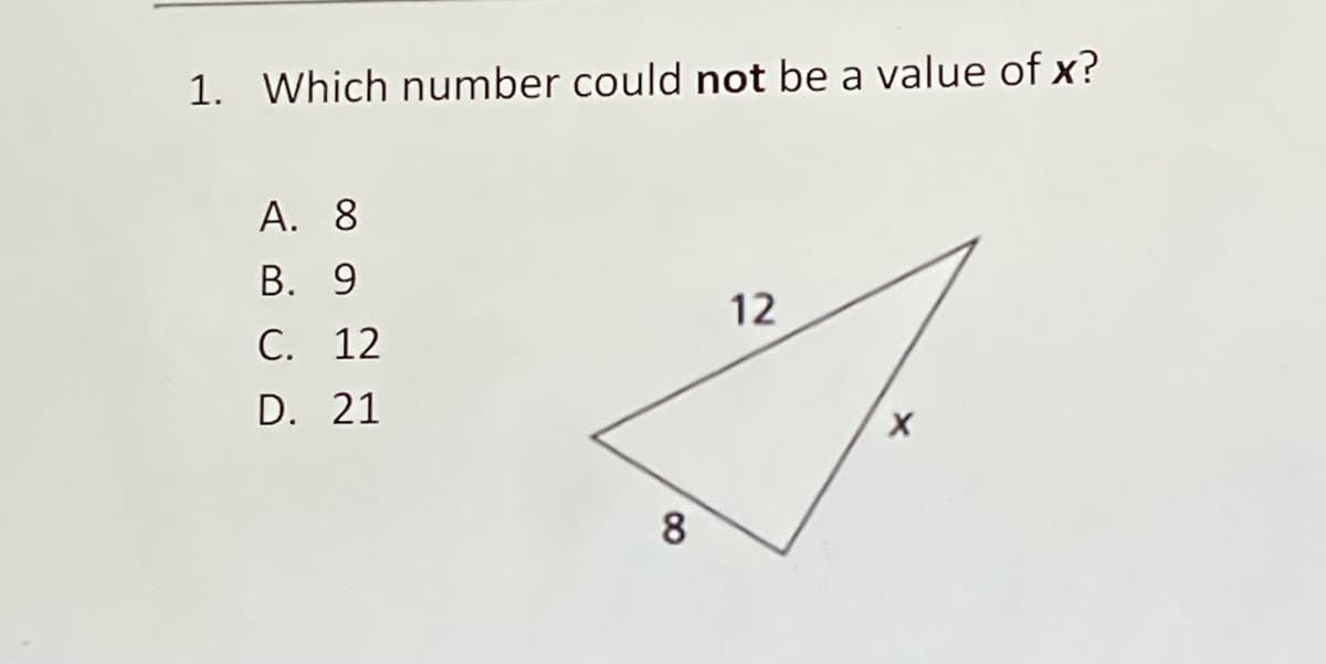 1. Which number could not be a value of x?
А. 8
В. 9
12
С. 12
D. 21
8.
