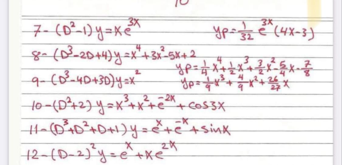 3X
7- (0²1)y=x²*
yp=e (4X-3}
8=(-20+4)y=x+3x-5x+2
yp=Dx
yp=
3.2 -2K
2.
to-(D²+2) y=x²+x²e+cos3X
=êtesinK
42-(D-2) y=e+xe
