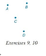 B
A
C
D
Exercises 9, 10
