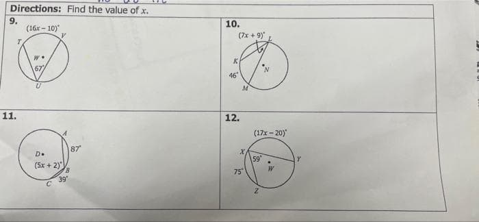 Directions: Find the value of x.
9.
(16r - 10)
10.
(7x + 9)
67
46
11.
12.
(17x- 20)
87
D.
(5x + 2))
59
39
75
IN
