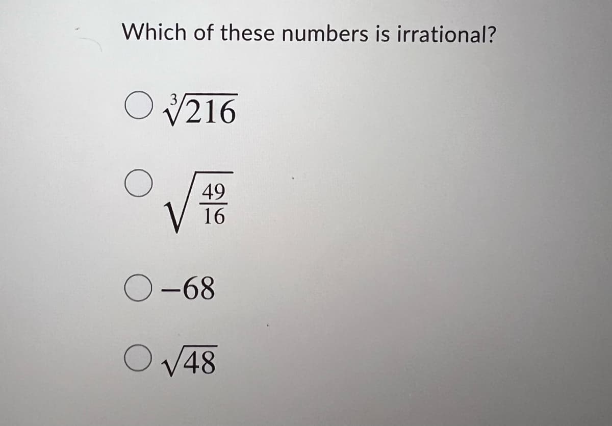 Which of these numbers is irrational?
V216
49
16
O-68
V48
