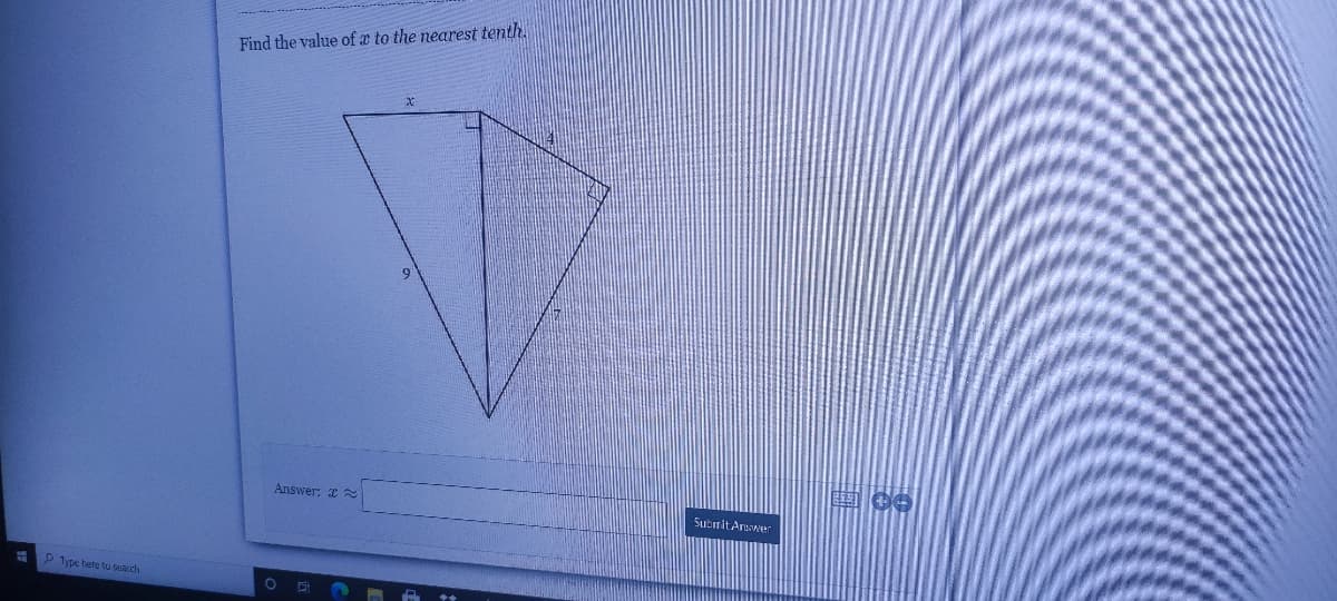 Find the value of x to the nearest tenth.
Answer: I
Subrit Answer
9 1ype hete to search
