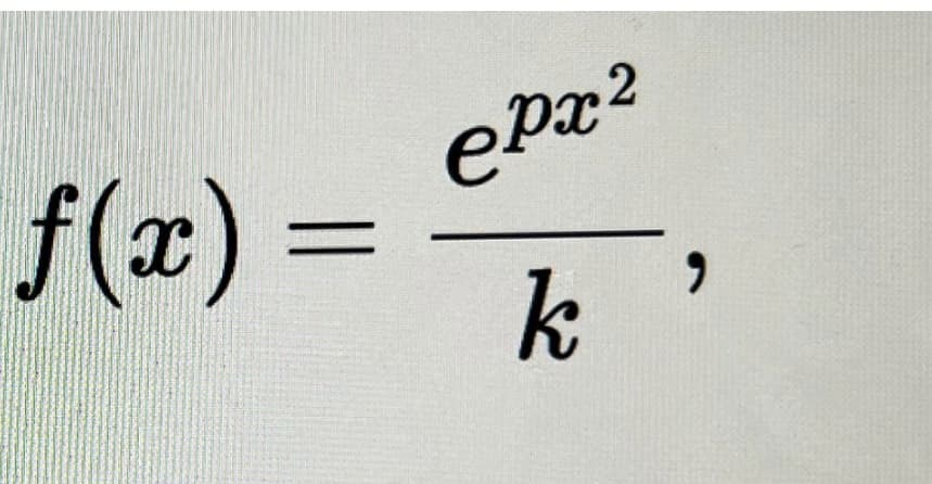 f(x)
=
ePx2
k
6