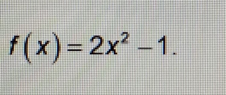 f(x)=2x² -1.