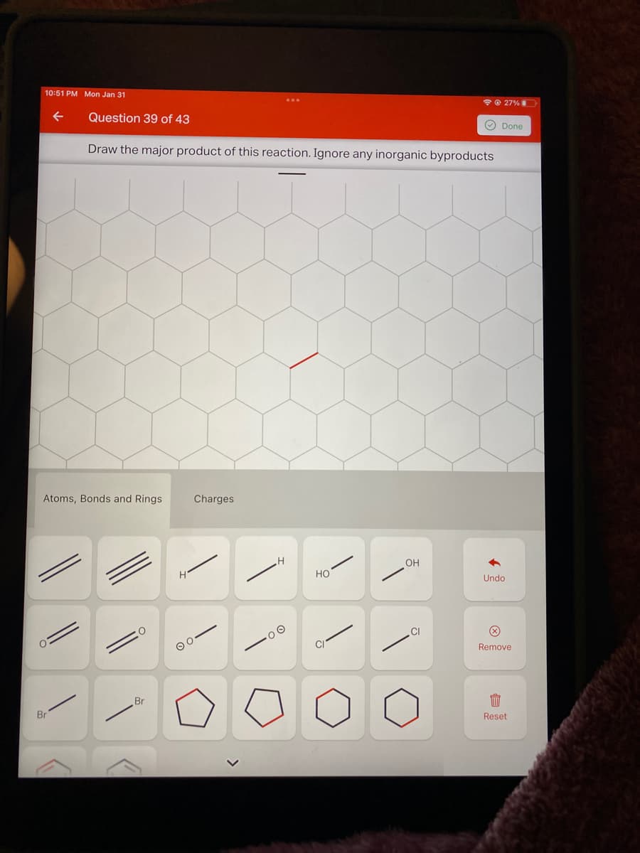 10:51 PM Mon Jan 31
*@ 27%D
...
Question 39 of 43
O Done
Draw the major product of this reaction. Ignore any inorganic byproducts
Atoms, Bonds and Rings
Charges
OH
но
Undo
00
Remove
Br
Br
Reset
<>

