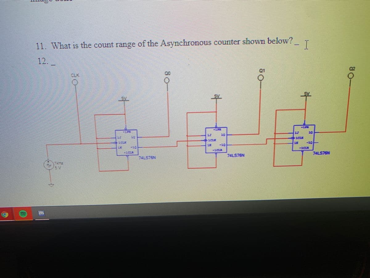 11. What is the count range of the Asynchronous counter shown below?
12.
Q1
SV
74L576N
74L576N
80-
