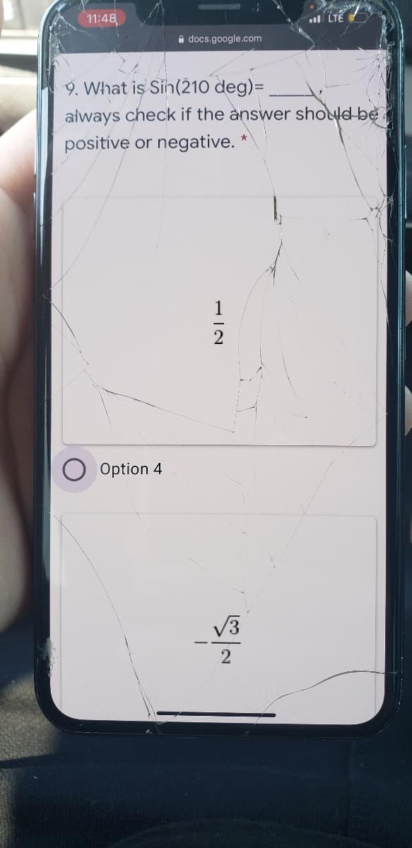 11:48
l LTE
A docs.google.com
9. What is Sin(210 deg)=
aiways check if the answer should be
positive or negative.
1
Option 4
V3
