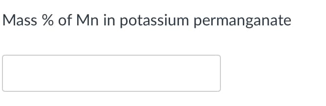 Mass % of Mn in potassium permanganate
