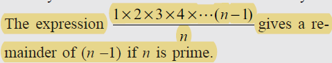 1×2×3x4x.(n–1)
The expression
gives a re-
mainder of (n –1) if n is prime.
