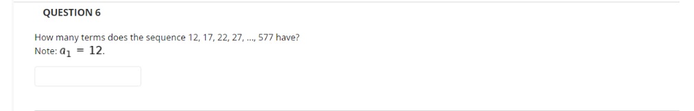 How many terms does the sequence 12, 17, 22, 27, ..., 577 have?
Note: a1 = 12.
