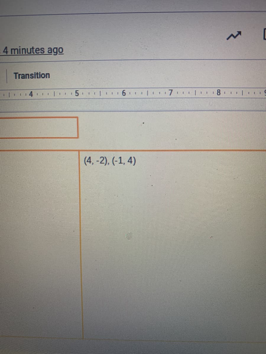 4 minutes ago
Transition
11 1 IC
(4, -2). (-1, 4)
