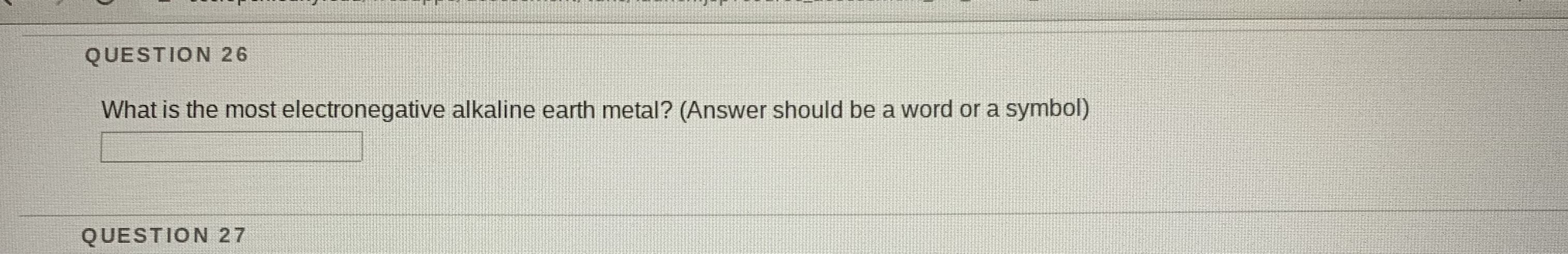 What is the most electronegative alkaline earth metal? (Answer should be a word or a symbol)
