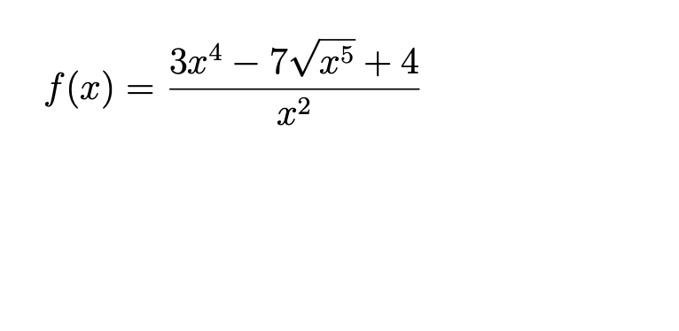 3x4 –
-7Vx5 + 4
-
f (x) =
x2
