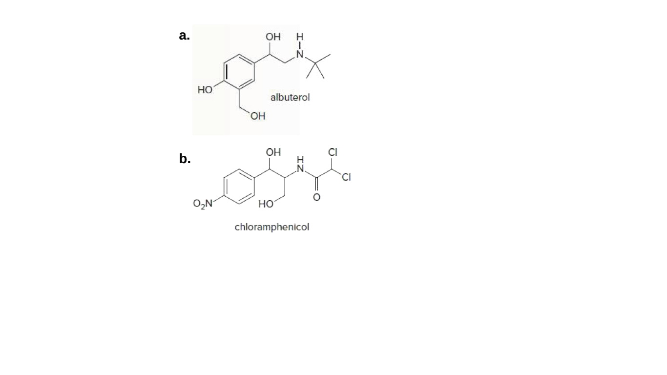 а.
OH
но
albuterol
HO,
OH
CI
b.
CI
O,N
Но
chloramphenicol
IZ
