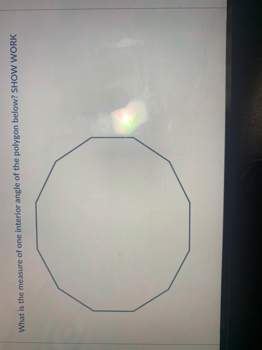 What is the measure of one interior angle of the polygon below? SHOW WORK
