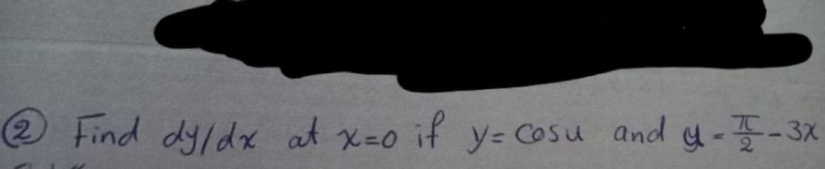 Find dy/dx at x=0 if y= Cosu and y--3x
