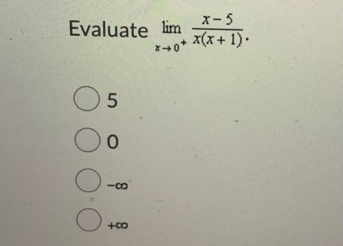 x- 5
Evaluate lim
x(x+ 1).
-88
+0∞
