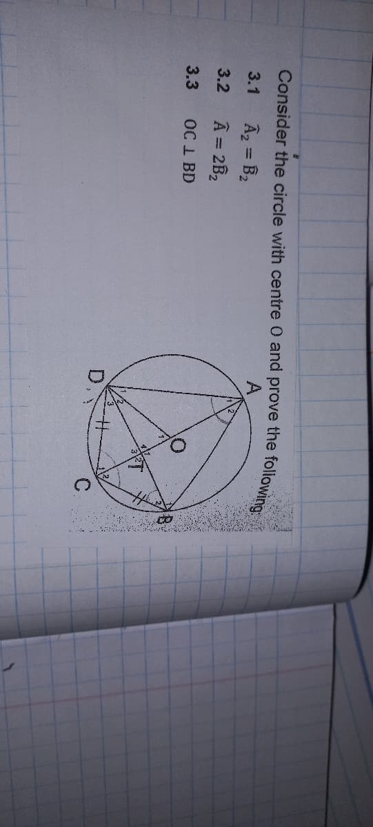 Consider the circle with centre 0 and prove the followin
Az = B2
Â = 2B2
3.1
%3D
3.2
3.3
OC I BD
D,
C.
