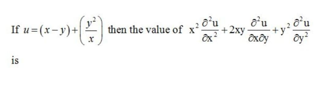 If u = (x- y)+|
then the value of x
-2ху
o'u
+y
Ôxôy
is
