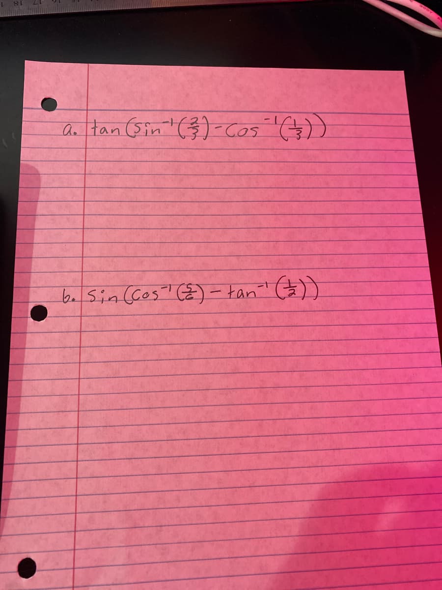 a. tan (Sin¹ (3) Cos (3))
b. Sin (Cos¹ (2) - tan²-¹ ( =))