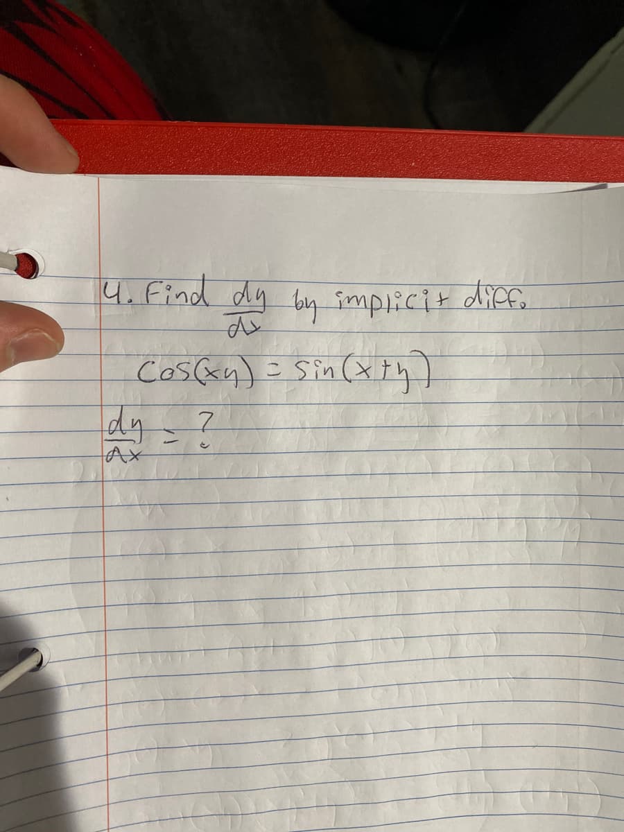 4. Find dy by implicit diffe
d
Cos(x) = sin(x+y)
dy = ?
AX