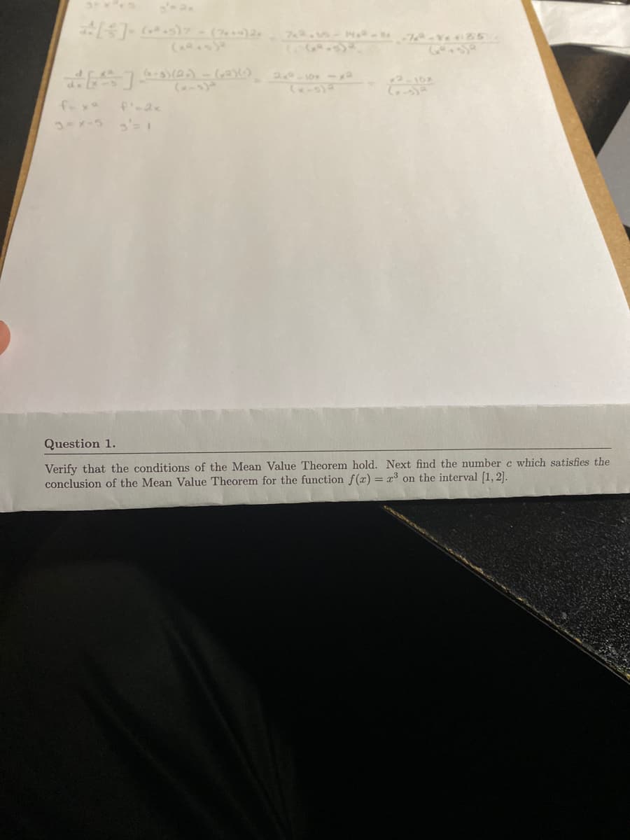 - (.s)7- ( )2. 7 s-H- ne-e5
foxa
Question 1.
Verify that the conditions of the Mean Value Theorem hold. Next find the number c which satisfies the
conclusion of the Mean Value Theorem for the function f(x) = x³ on the interval [1, 2].
