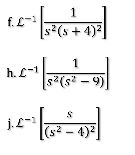 f, L
1
h. £ 1
j, L-1
1
|s-(s +4) |
1
s(sº =9)
s²-4)²
ਨ
s
S