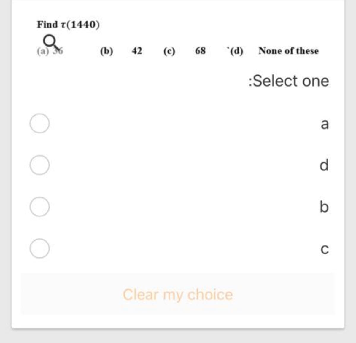 Find T(1440)
(a)
(b)
42
(c)
68
*(d) None of these
:Select one
a
d.
C
Clear my choice
