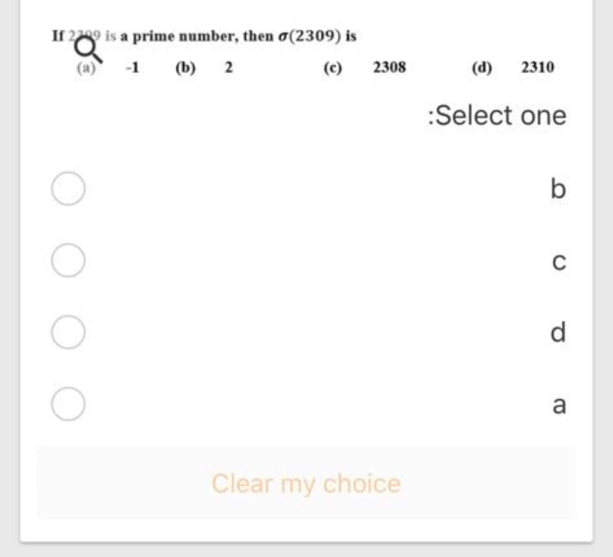 If 29 is a prime number, then o(2309) is
-1
(b) 2
(c)
2308
(d)
2310
:Select one
C
d.
a
Clear my choice
