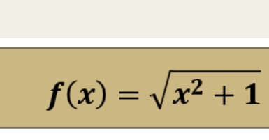 f(x) = Vx² + 1
