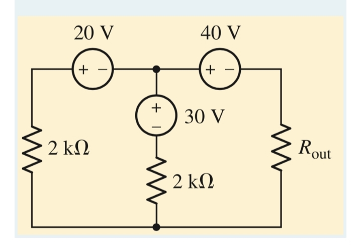 20 V
40 V
+
30 V
2 kΩ
Rout
2 kN
